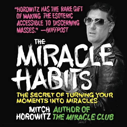 The Miracle Habits By Mitch Horowitz